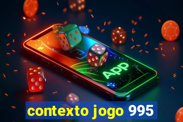 contexto jogo 995